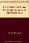 Constitutional law for criminal justice professionals
