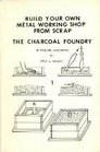 Build Your Own Metal Working Shop From Scrap: The Charcoal Foundry