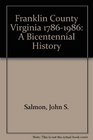 Franklin County Virginia 17861986 A Bicentennial History