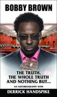 Bobby Brown: The Truth, The Whole Truth and Nothing But...