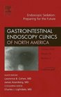 Endoscopic Sedation Preparing for the Future An Issue of Gastrointestinal Endoscopy Clinics