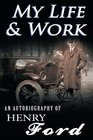 My Life  Work  An Autobiography of Henry Ford