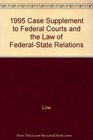 1995 Case Supplement to Federal Courts and the Law of FederalState Relations
