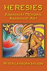Heresies Anarchist Memoirs Anarchist Art