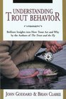 Understanding Trout Behavior Brilliant Insights into How Trout Act and Why by the Authors of  The Trout and the Fly