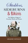 Sticklers Sideburns and Bikinis The military origins of everyday words and phrases