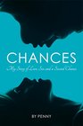 Chances My Story of Love Sex and a Second Chance