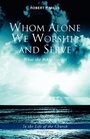 Whom Alone We Worship And Serve