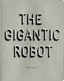 The Gigantic Robot