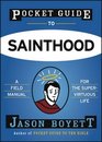 Pocket Guide to Sainthood The Field Manual for the SuperVirtuous Life