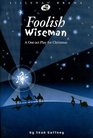 Foolish Wiseman A Oneact Play for Christmas