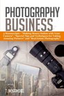 Photography Business 3 Manuscripts  Making Money Online with Your Camera Special Tips and Techniques for Taking Amazing Pictures and Real Estate Photography