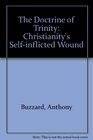 The Doctrine of the Trinity Christianity's SelfInflicted Wound