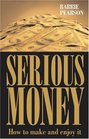 Serious Money How to Make and Enjoy It