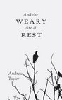 And the Weary Are at Rest