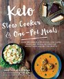 Keto Slow Cooker  OnePot Meals Over 100 Simple  Delicious LowCarb Paleo and Primal Recipes for Weight Loss and Better Health