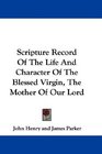 Scripture Record Of The Life And Character Of The Blessed Virgin The Mother Of Our Lord