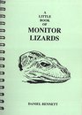 Little Book of Monitor Lizards A Guide to the Monitor Lizards of the World and Their Care in Captivity