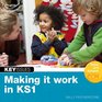 Making it Work in KS1 Continuing EYFS Approaches into Key Stage 1