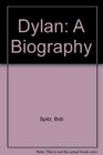 Dylan A Biography