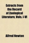 Extracts from the Record of Zoological Literature Vols IVI