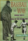 Baseball at War World War II and the Fall of the Color Line