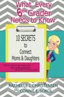 What Every 6th Grader Needs to Know 10 Secrets to Connect Moms  Daughters
