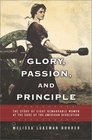 Glory Passion and Principle The Story of Eight Remarkable Women at the Core of the American Revolution