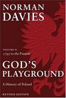 God's Playground A History of Poland Vol 2