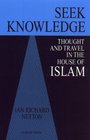 Seek Knowledge Thought and Travel in the House of Islam