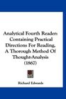 Analytical Fourth Reader Containing Practical Directions For Reading A Thorough Method Of ThoughtAnalysis