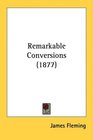 Remarkable Conversions
