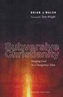 Subversive Christianity Second Edition Imaging God in a Dangerous Time