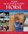 Your Healthy  Happy Horse  How to Care for Your Horse and Have Fun Too
