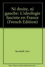 Ni droite ni gauche L'ideologie fasciste en France