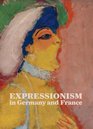 Expressionism in Germany and France From Van Gogh to Kandinsky