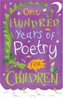 One Hundred Years of Poetry For Children