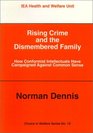 Rising Crime  the Dismembered Family How Conformist Intellectuals Have Campaigned Common Sense