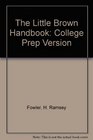 Little Brown Handbook The College Prep Version