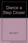Dance a Step Closer