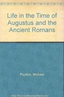 Life in the Time of Augustus and the Ancient Romans