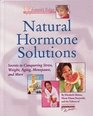 Natural Hormone Solutions Secrets to Conquering Stress Weight Aging Menopause and More