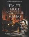 Italy?s Most Powerful Mafias: The History and Legacy of the Cosa Nostra, La Camorra, and ?Ndrangheta