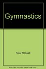 Gymnastics Progressive practices and modern coaching / Peter Rodwell