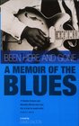 Been Here and Gone A Memoir of the Blues