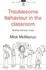Troublesome Behaviour in the Classroom Meeting Individual Needs