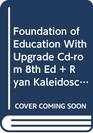 Foundation Of Education With Upgrade Cd Rom 8th Edition Plus Ryan Kaleidoscope 10th Edition Plus Perrin Pocket Guide To