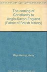 The coming of Christianity to AngloSaxon England