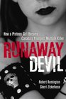 Runaway Devil How a TwelveYearOld Girl Became Canada's Youngest Multiple Murderer
