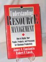 Understanding Resource Management How to Deploy Your People Products and Processes for Maximum Productivity